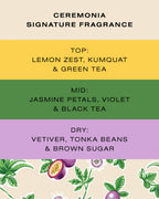 Ceremonia signature fragrance notes: lemon zest and green tea top, jasmine and violet mid, vetiver dry.